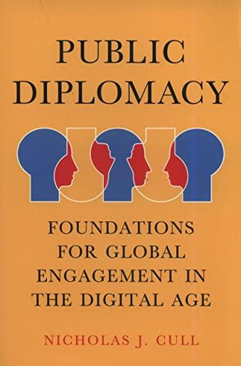 Public Diplomacy: Foundations for Global Engagement in the Digital Age