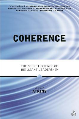 Coherence: The Secret Science of Brilliant Leadership