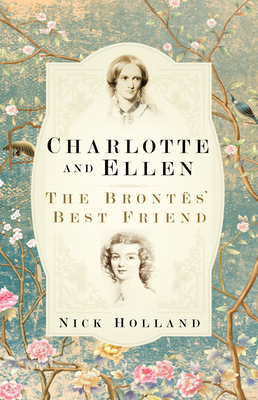 Charlotte and Ellen: The BrontÃ«s' Best Friend