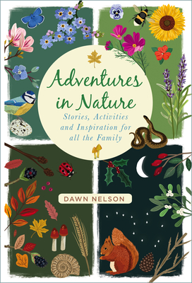 Adventures in Nature: Stories, Activities and Inspiration for All the Family