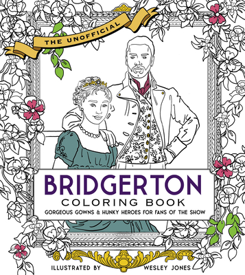 The Unofficial Bridgerton Coloring Book: Gorgeous Gowns and Hunky Heroes for Fans of the Show