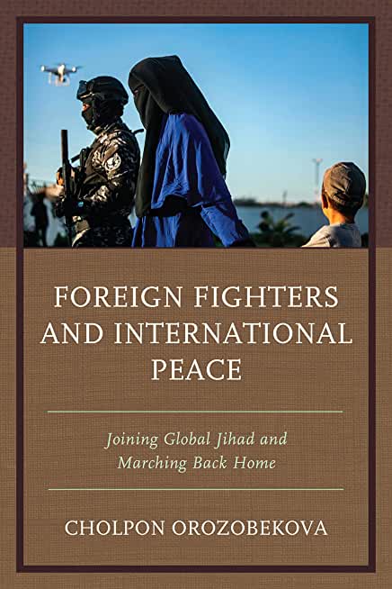 Foreign Fighters and International Peace: Joining Global Jihad and Marching Back Home