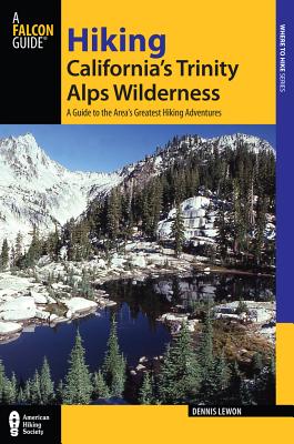 Hiking California's Trinity Alps Wilderness: A Guide to the Area's Greatest Hiking Adventures