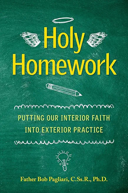Holy Homework: Putting Our Interior Faith Into Exterior Practice