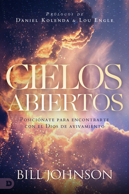 Cielos Abiertos (Spanish Edition): PosiciÃ³nate para encontrarte con el Dios de avivamiento