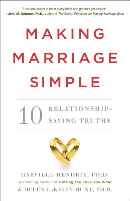 Making Marriage Simple: 10 Relationship-Saving Truths