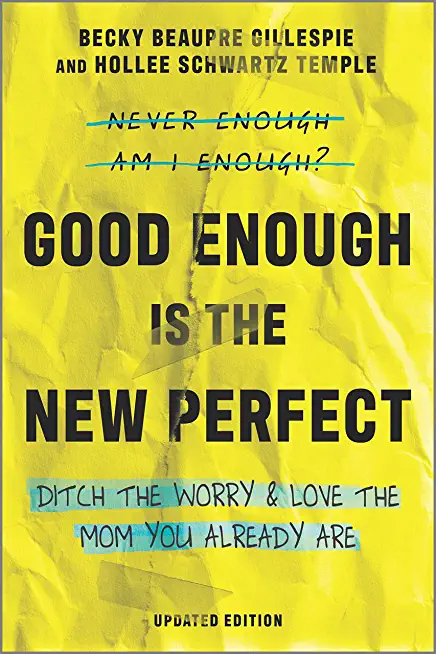Good Enough Is the New Perfect: Ditch the Worry and Love the Mom You Already Are