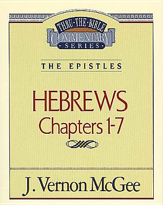 Thru the Bible Vol. 51: The Epistles (Hebrews 1-7)