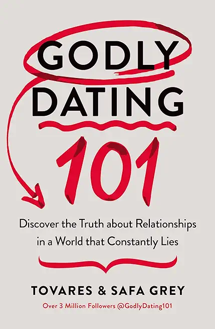 Godly Dating 101: Discover the Truth about Relationships in a World That Constantly Lies