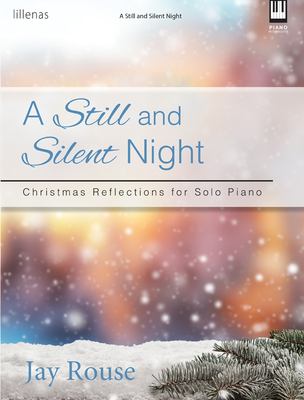 A Still and Silent Night: Christmas Reflections for Solo Piano