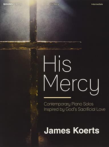 His Mercy: Contemporary Piano Solos Inspired by God's Sacrificial Love