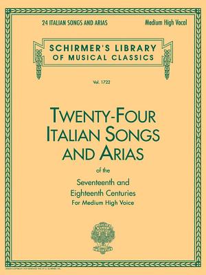 24 Italian Songs & Arias of the 17th & 18th Centuries: Schirmer Library of Classics Volume 1722 Medium High Voice Book Only
