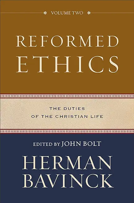 Reformed Ethics: The Duties of the Christian Life