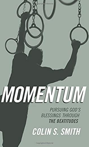 Momentum: Pursuing God's Blessings Through the Beatitudes