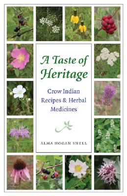 A Taste of Heritage: Crow Indian Recipes and Herbal Medicines