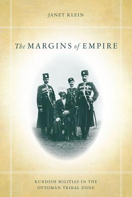 The the Margins of Empire: Kurdish Militias in the Ottoman Tribal Zone