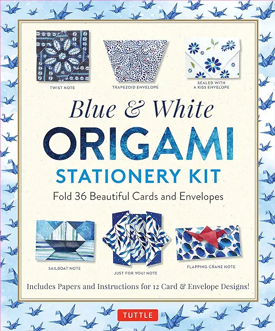 Blue & White Origami Stationery Kit: Fold 36 Beautiful Cards and Envelopes: Includes Papers and Instructions for 12 Origami Note Projects