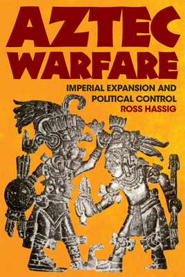 Aztec Warfare, Volume 188: Imperial Expansion and Political Control