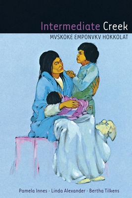 Intermediate Creek: Mvskoke Emponvkv Hokkolat [With CD (Audio)]