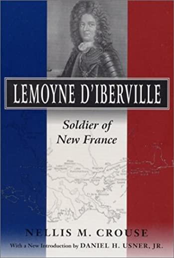 Lemoyne d'Iberville: Soldier of New France