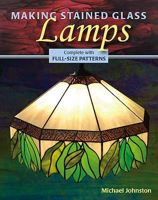Making Stained Glass Lamps [With Pattern(s)]