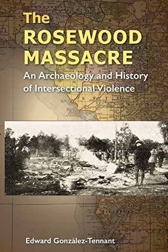 The Rosewood Massacre: An Archaeology and History of Intersectional Violence