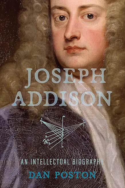 Joseph Addison: An Intellectual Biography