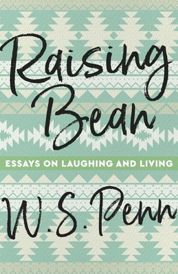 Raising Bean: Essays on Laughing and Living