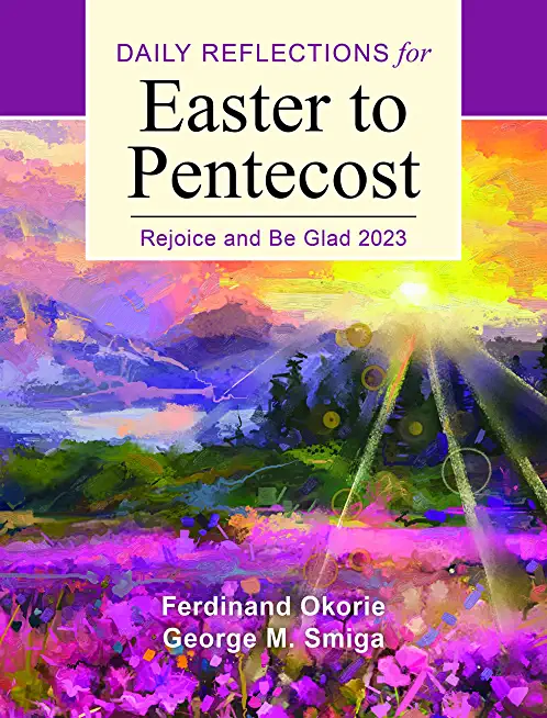 Rejoice and Be Glad: Daily Reflections for Easter to Pentecost 2023