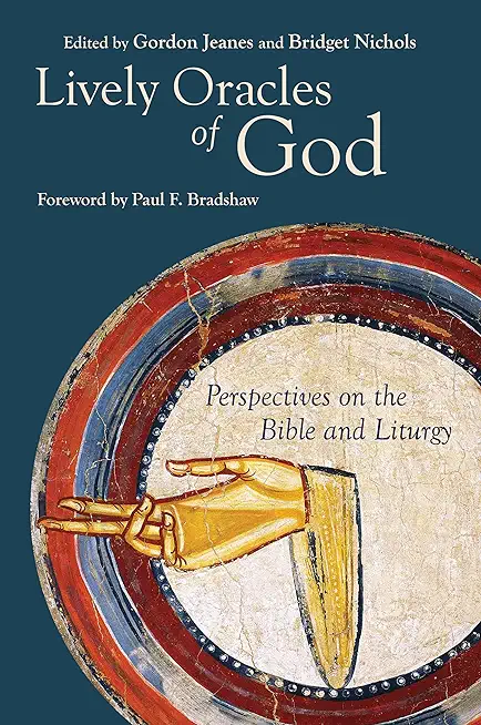 Lively Oracles Of God: Perspectives on the Bible and Liturgy