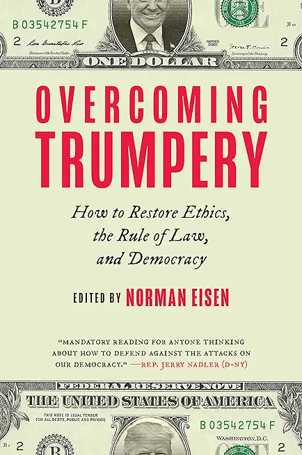Overcoming Trumpery: How to Restore Ethics, the Rule of Law, and Democracy
