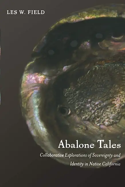 Abalone Tales: Collaborative Explorations of Sovereignty and Identity in Native California