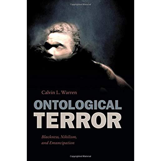 Ontological Terror: Blackness, Nihilism, and Emancipation