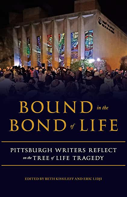 Bound in the Bond of Life: Pittsburgh Writers Reflect on the Tree of Life Tragedy