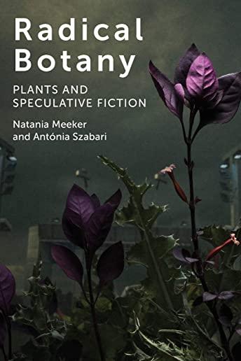 Radical Botany: Plants and Speculative Fiction