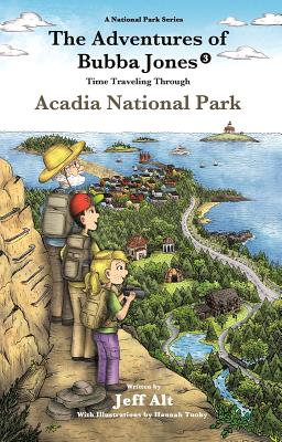 The Adventures of Bubba Jones (#3): Time Traveling Through Acadia National Park