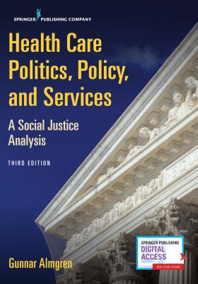 Health Care Politics, Policy, and Services, Third Edition: A Social Justice Analysis
