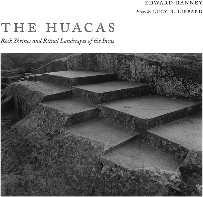 The Huacas: Rock Shrines and Ritual Landscapes of the Incas