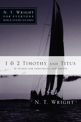 1 & 2 Timothy and Titus: 12 Studies for Individuals and Groups