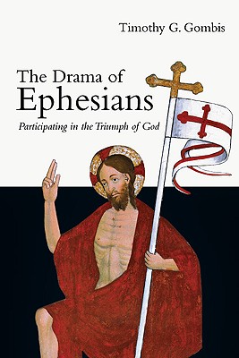 The Drama of Ephesians: Participating in the Triumph of God