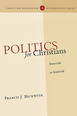 Politics for Christians: Statecraft as Soulcraft