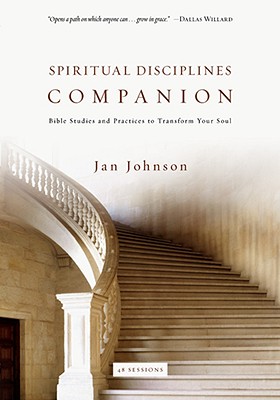 Spiritual Disciplines Companion: Bible Studies and Practices to Transform Your Soul