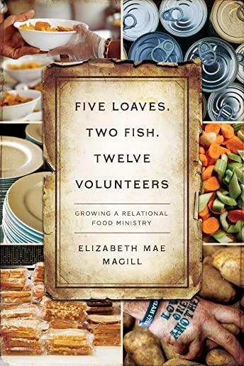 Five Loaves, Two Fish, Twelve Volunteers: Growing a Relational Food Ministry