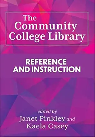 The Community College Library:: Reference and Instruction