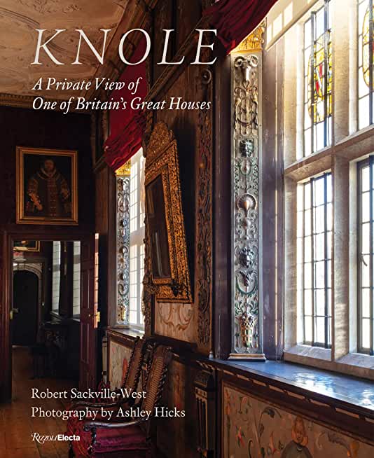 Knole: A Private View of One of Britain's Great Houses
