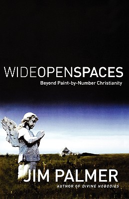 Wide Open Spaces: Beyond Paint-By-Number Christianity