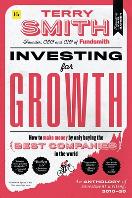 Investing for Growth: How to Make Money by Only Buying the Best Companies in the World Ã‚ 