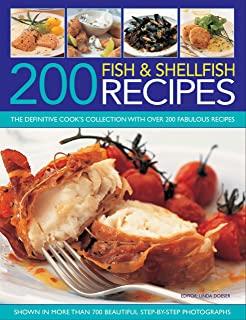 200 Fish & Shellfish Recipes: The Definitive Cook's Collection with Over 200 Fabulous Recipes Shown in More Than 700 Beautiful Step-By-Step Photogra