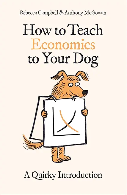 How to Teach Economics to Your Dog: A Quirky Introduction
