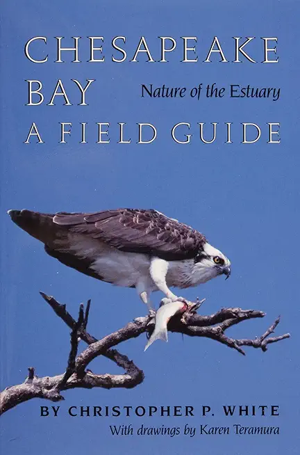 Chesapeake Bay Nature of the Estuary: A Field Guide